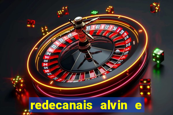 redecanais alvin e os esquilos